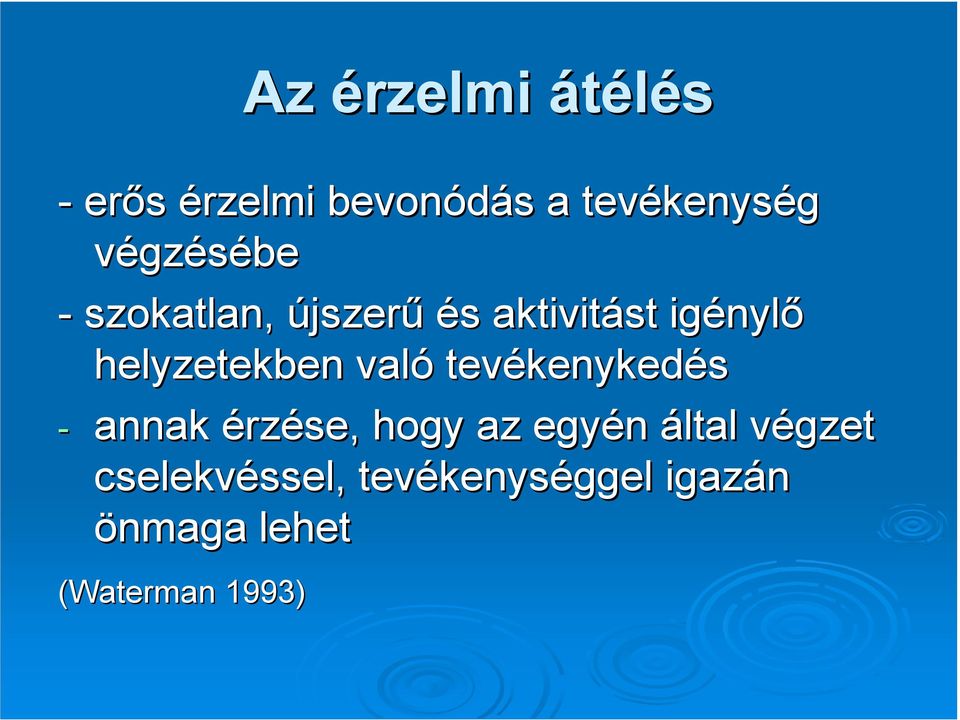 való tevékenyked kenykedés - annak érzése, hogy az egyén által végzet v