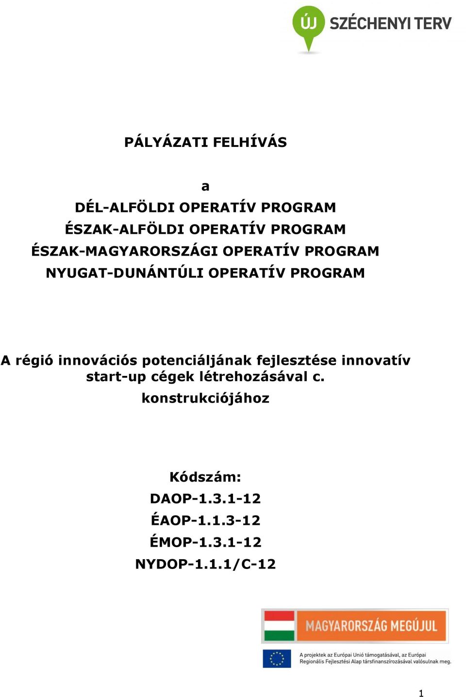 innovációs potenciáljának fejlesztése innovatív start-up cégek létrehozásával c.