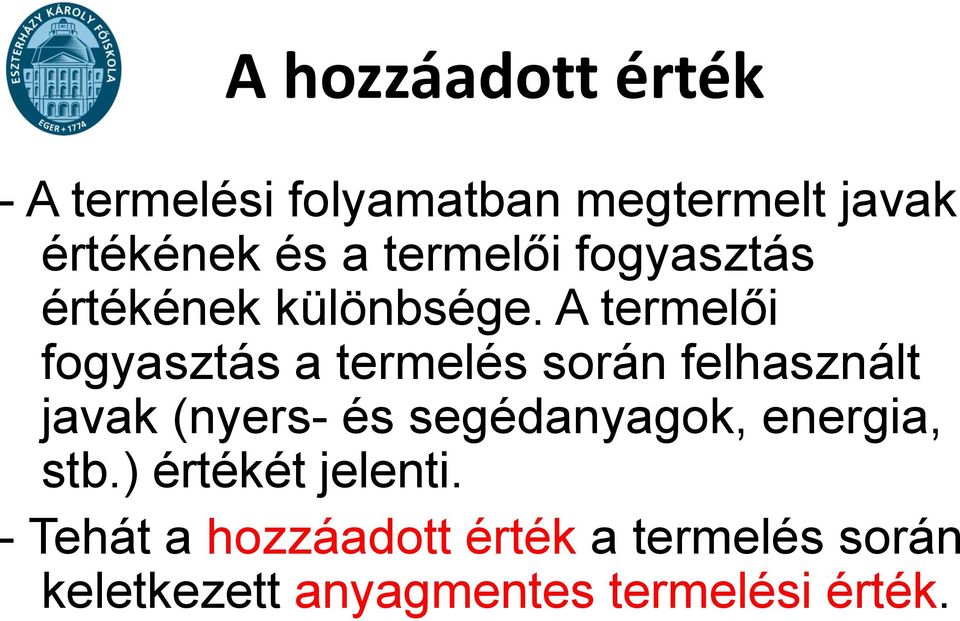 A termelői fogyasztás a termelés során felhasznált javak (nyers- és