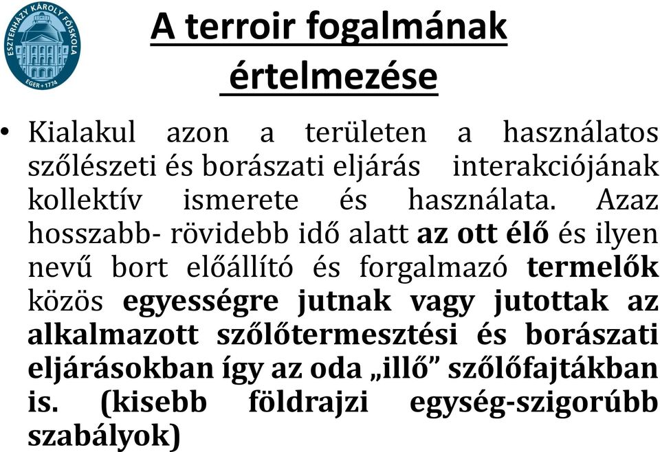 Azaz hosszabb- rövidebb idő alatt az ott élő és ilyen nevű bort előállító és forgalmazó termelők közös