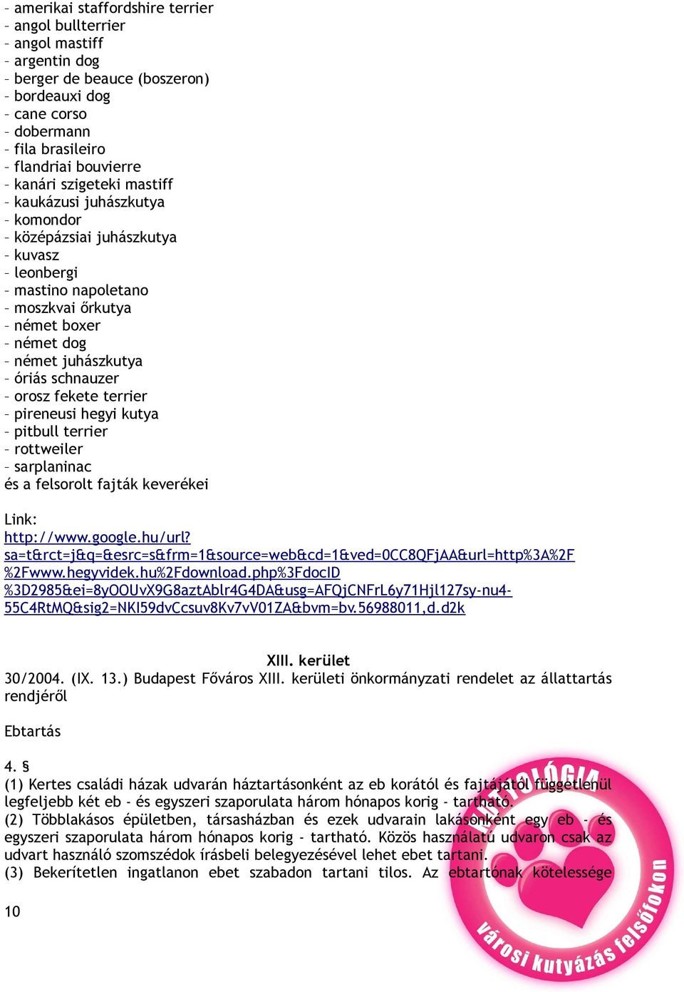 hegyi kutya pitbull terrier rottweiler sarplaninac és a felsorolt fajták keverékei Link: http://www.google.hu/url? sa=t&rct=j&q=&esrc=s&frm=1&source=web&cd=1&ved=0cc8qfjaa&url=http%3a%2f %2Fwww.