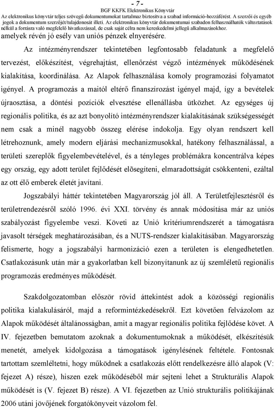 Az Alapok felhasználása komoly programozási folyamatot igényel.