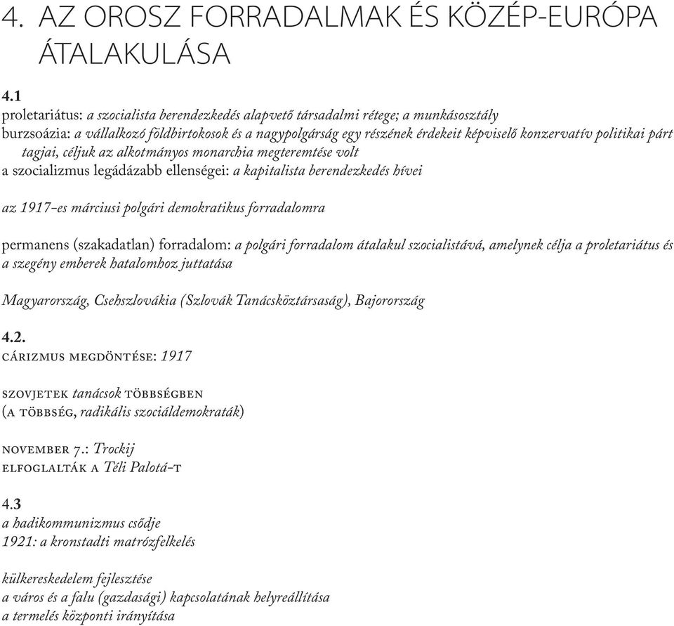 politikai párt tagjai, céljuk az alkotmányos monarchia megteremtése volt a szocializmus legádázabb ellenségei: a kapitalista berendezkedés hívei az 1917-es márciusi polgári demokratikus forradalomra