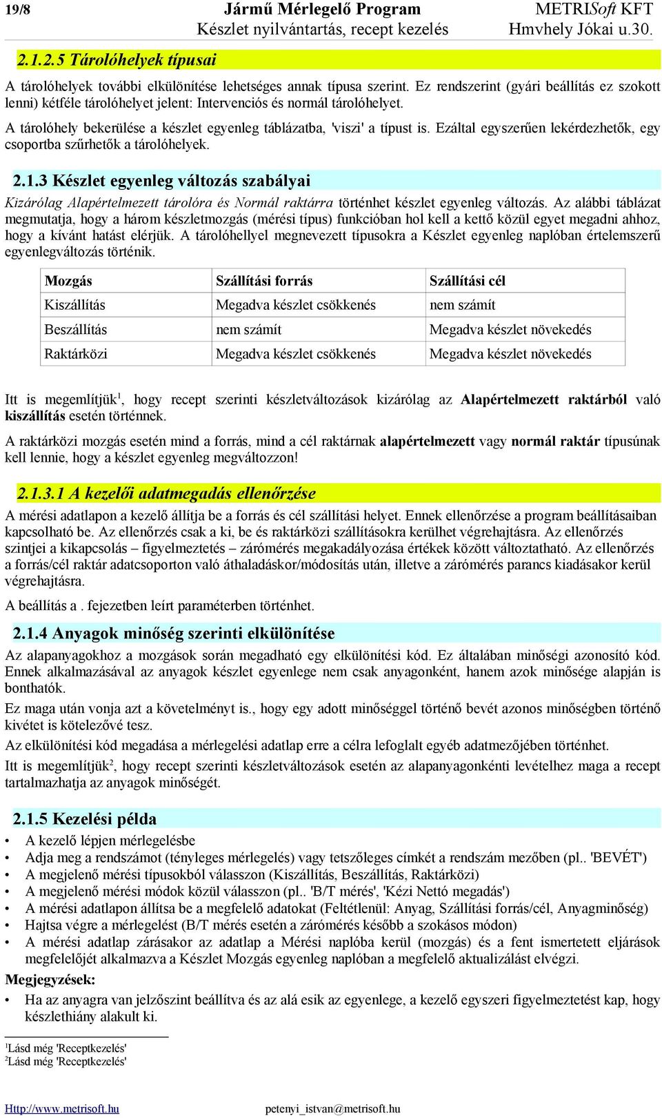 Ezáltal egyszerűen lekérdezhetők, egy csoportba szűrhetők a tárolóhelyek. 2.1.