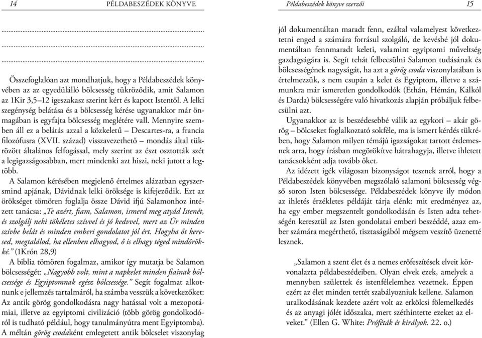 Mennyire szemben áll ez a belátás azzal a közkeletű Descartes-ra, a francia filozófusra (XVII.