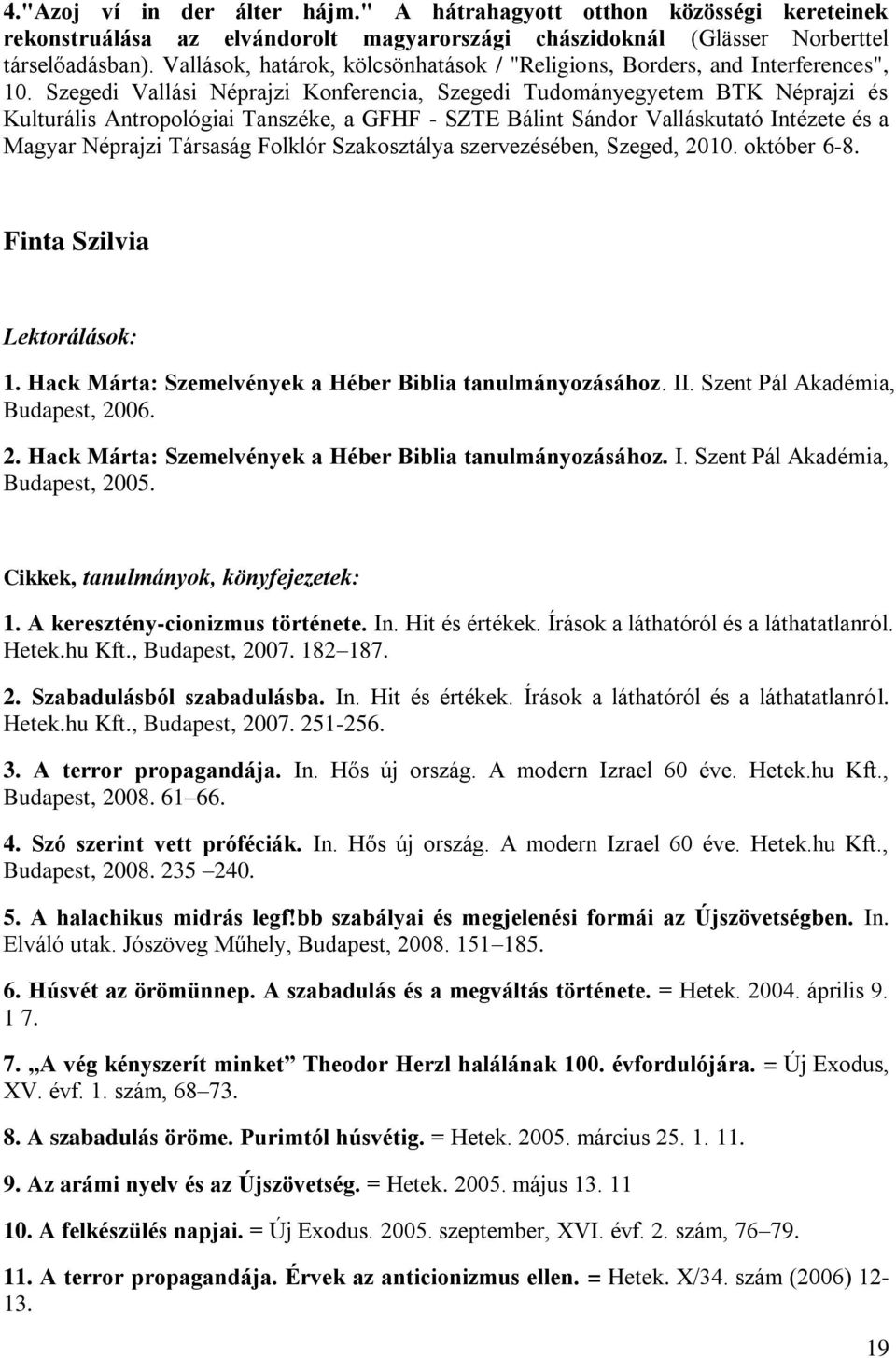 Szegedi Vallási Néprajzi Konferencia, Szegedi Tudományegyetem BTK Néprajzi és Kulturális Antropológiai Tanszéke, a GFHF - SZTE Bálint Sándor Valláskutató Intézete és a Magyar Néprajzi Társaság