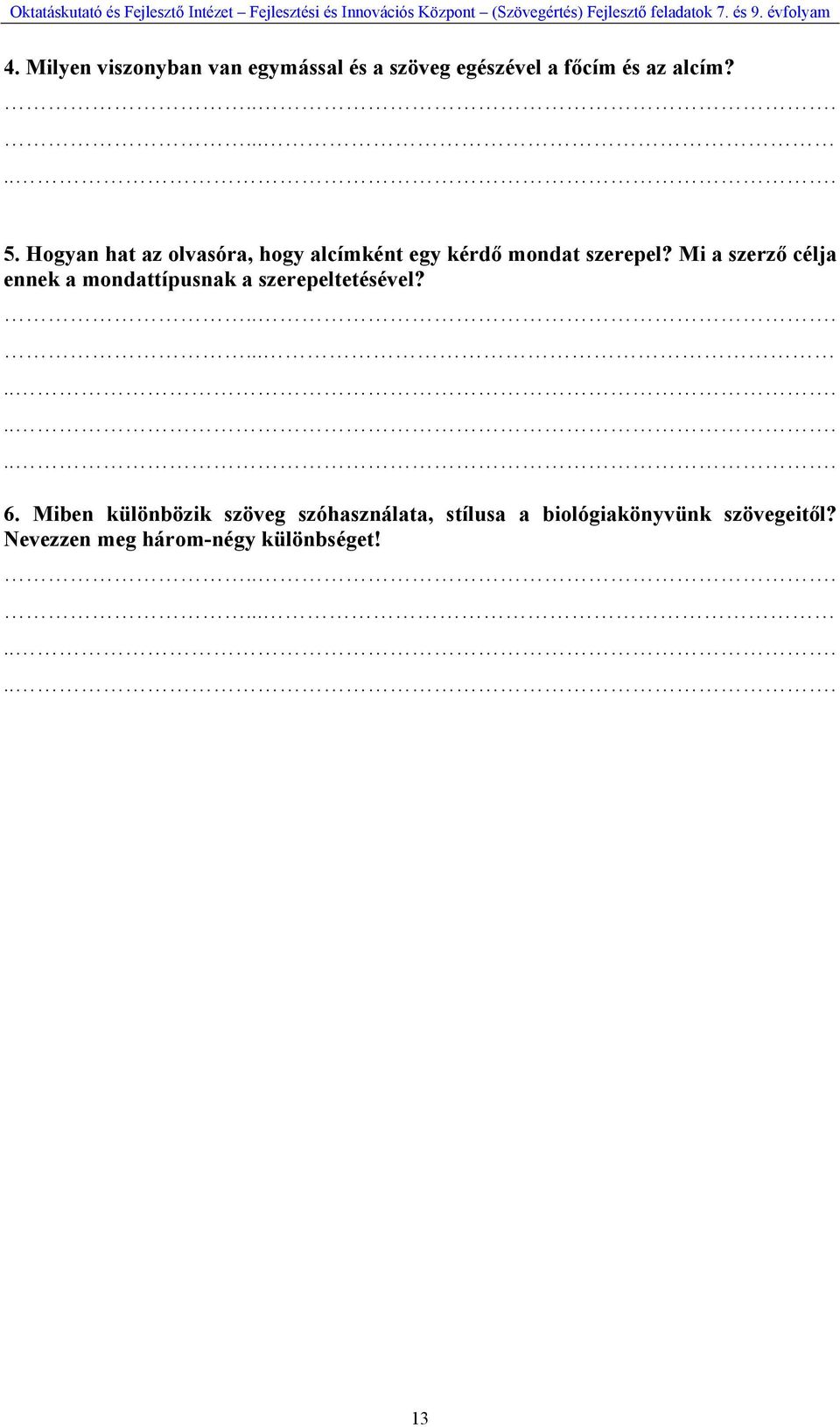 Mi a szerző célja ennek a mondattípusnak a szerepeltetésével?............... 6.