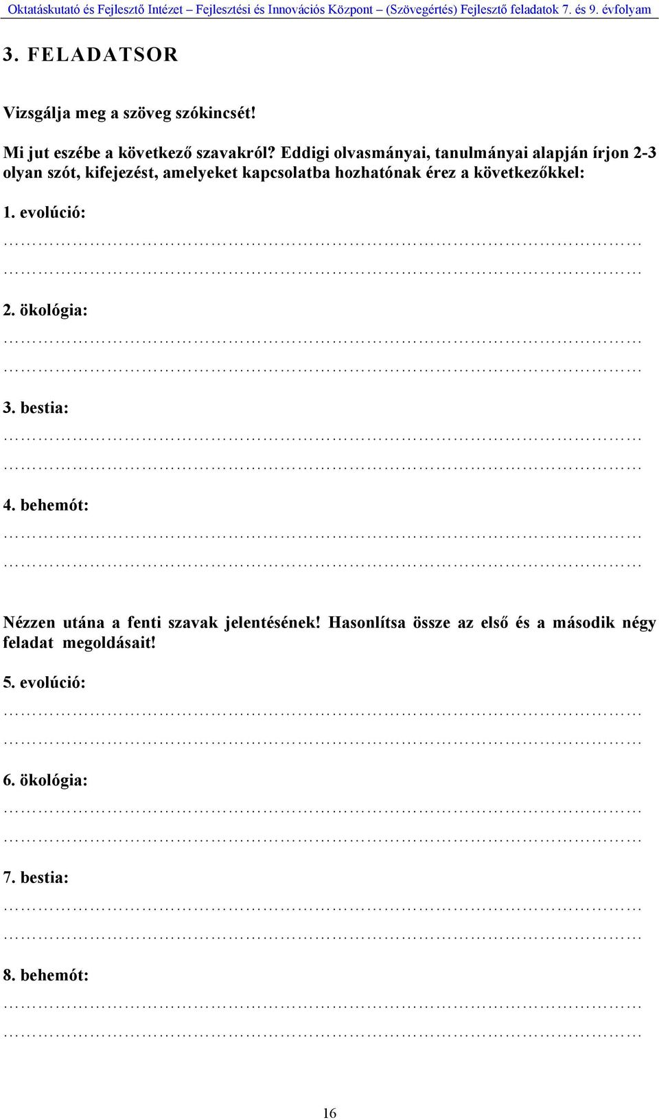hozhatónak érez a következőkkel: 1. evolúció: 2. ökológia: 3. bestia: 4.