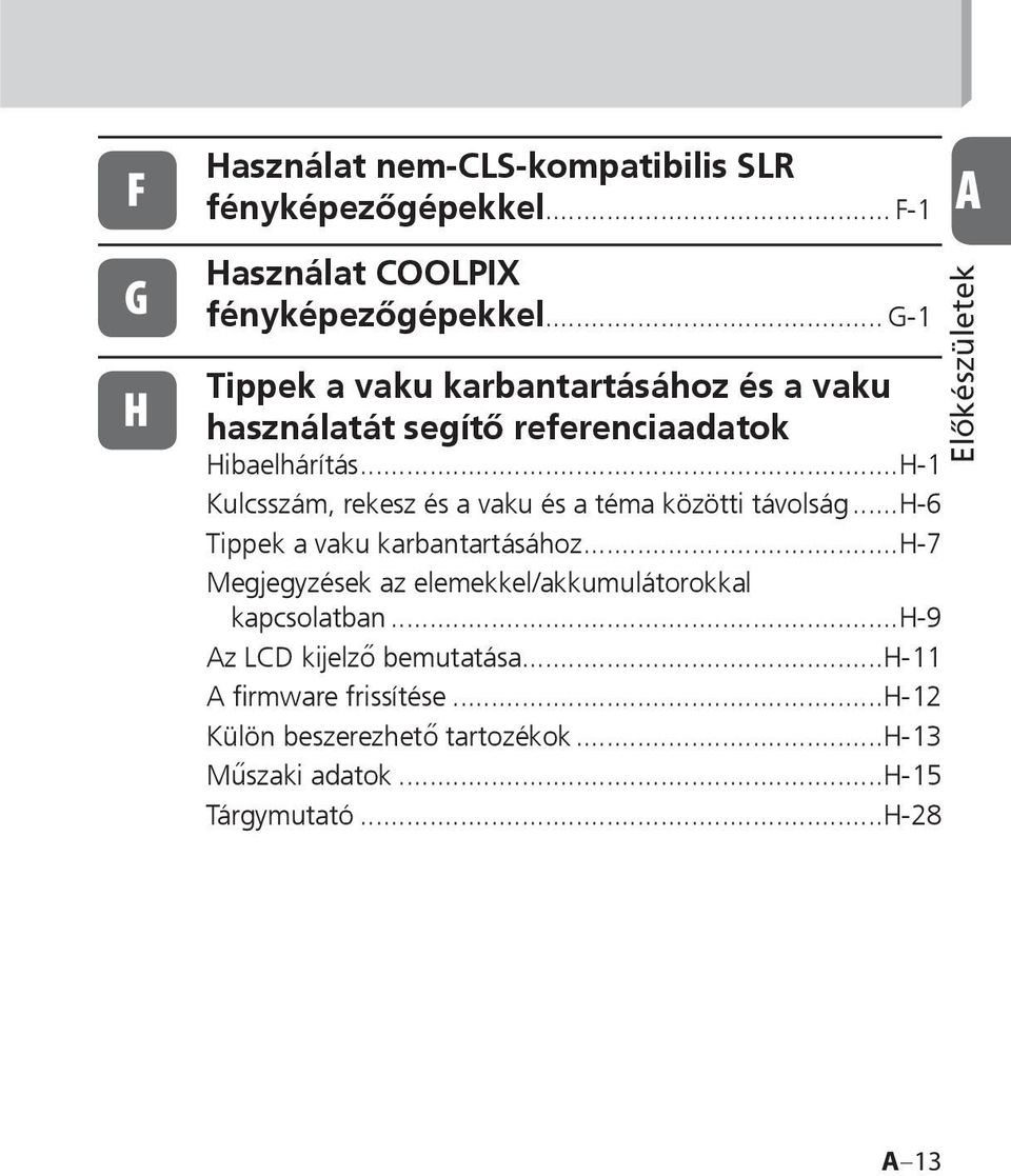 ..H-1 Kulcsszám, rekesz és a vaku és a téma közötti távolság...h-6 Tippek a vaku karbantartásához.