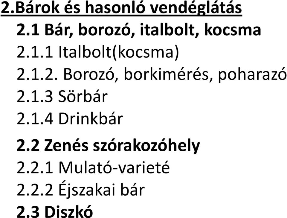 1.2. Borozó, borkimérés, poharazó 2.1.3 Sörbár 2.1.4 Drinkbár 2.