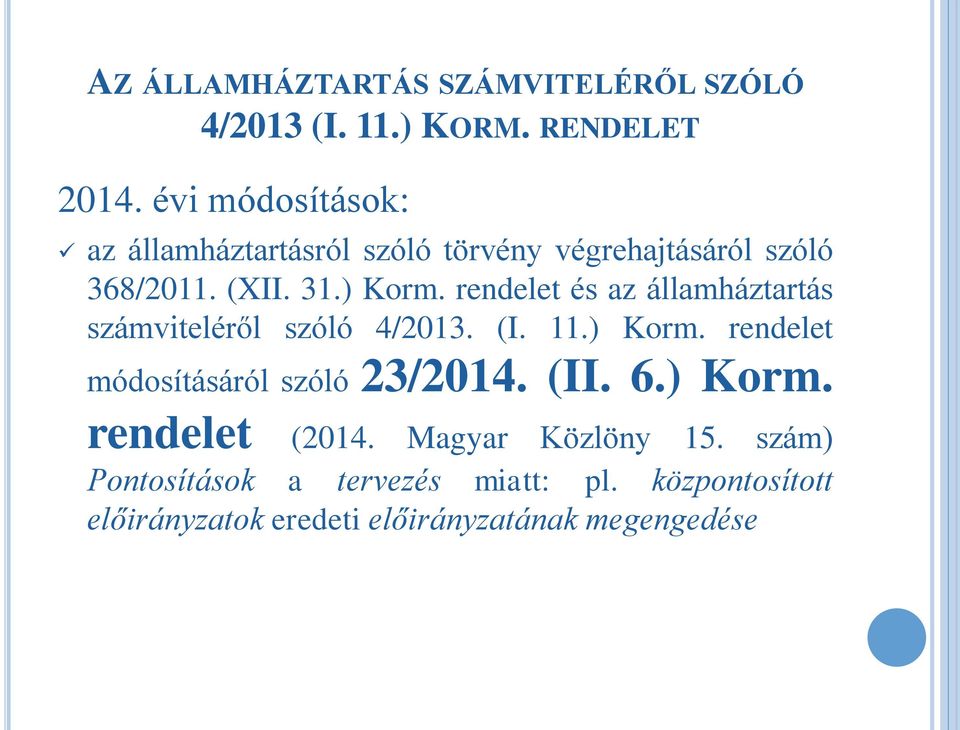 rendelet és az államháztartás számviteléről szóló 4/2013. (I. 11.) Korm. rendelet módosításáról szóló 23/2014.