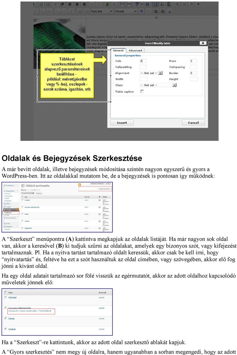 Ha már nagyon sok oldal van, akkor a keresővel (B) ki tudjuk szűrni az oldalakat, amelyek egy bizonyos szót, vagy kifejezést tartalmaznak. Pl.