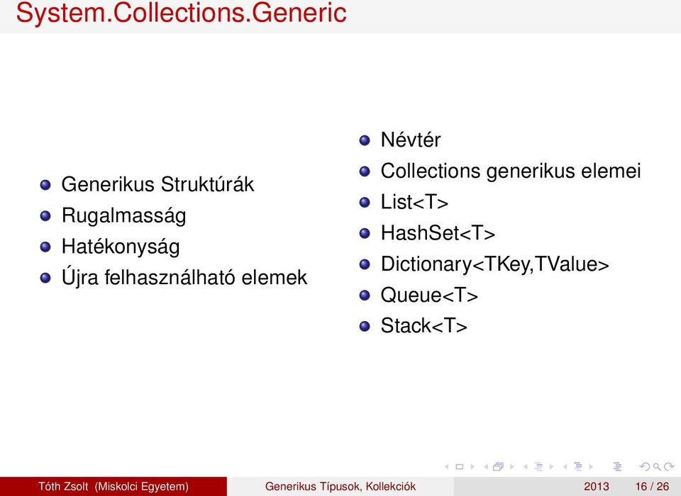felhasználható elemek Névtér Collections generikus elemei List<T>