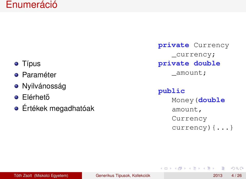 _amount; public Money(double amount, Currency currency){.