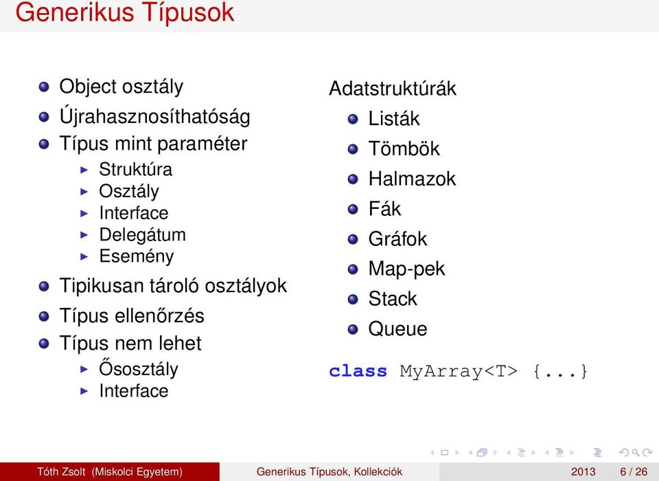 lehet Ősosztály Interface Adatstruktúrák Listák Tömbök Halmazok Fák Gráfok Map-pek Stack