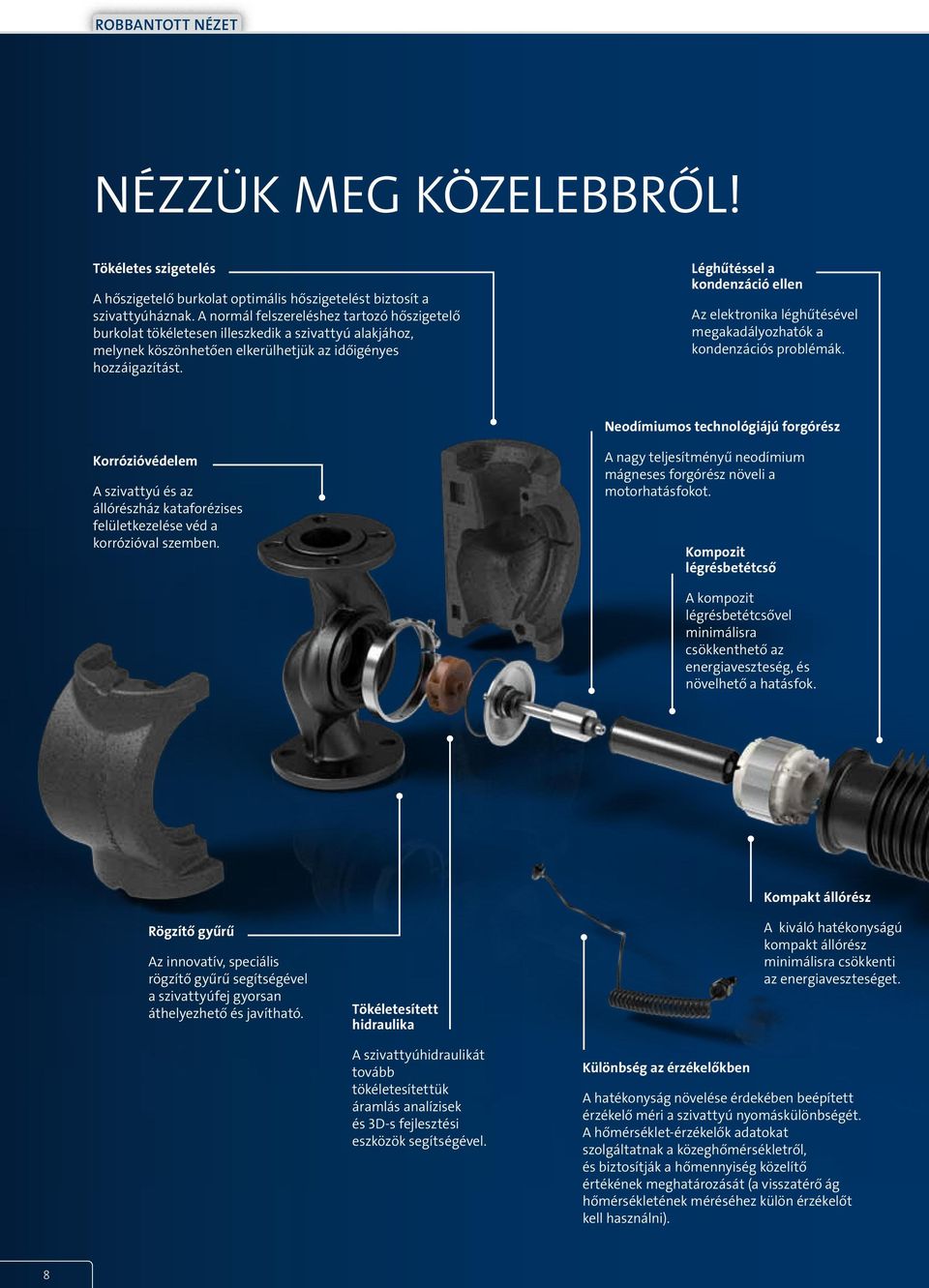 Léghűtéssel a kondenzáció ellen Az elektronika léghűtésével megakadályozhatók a kondenzációs problémák.