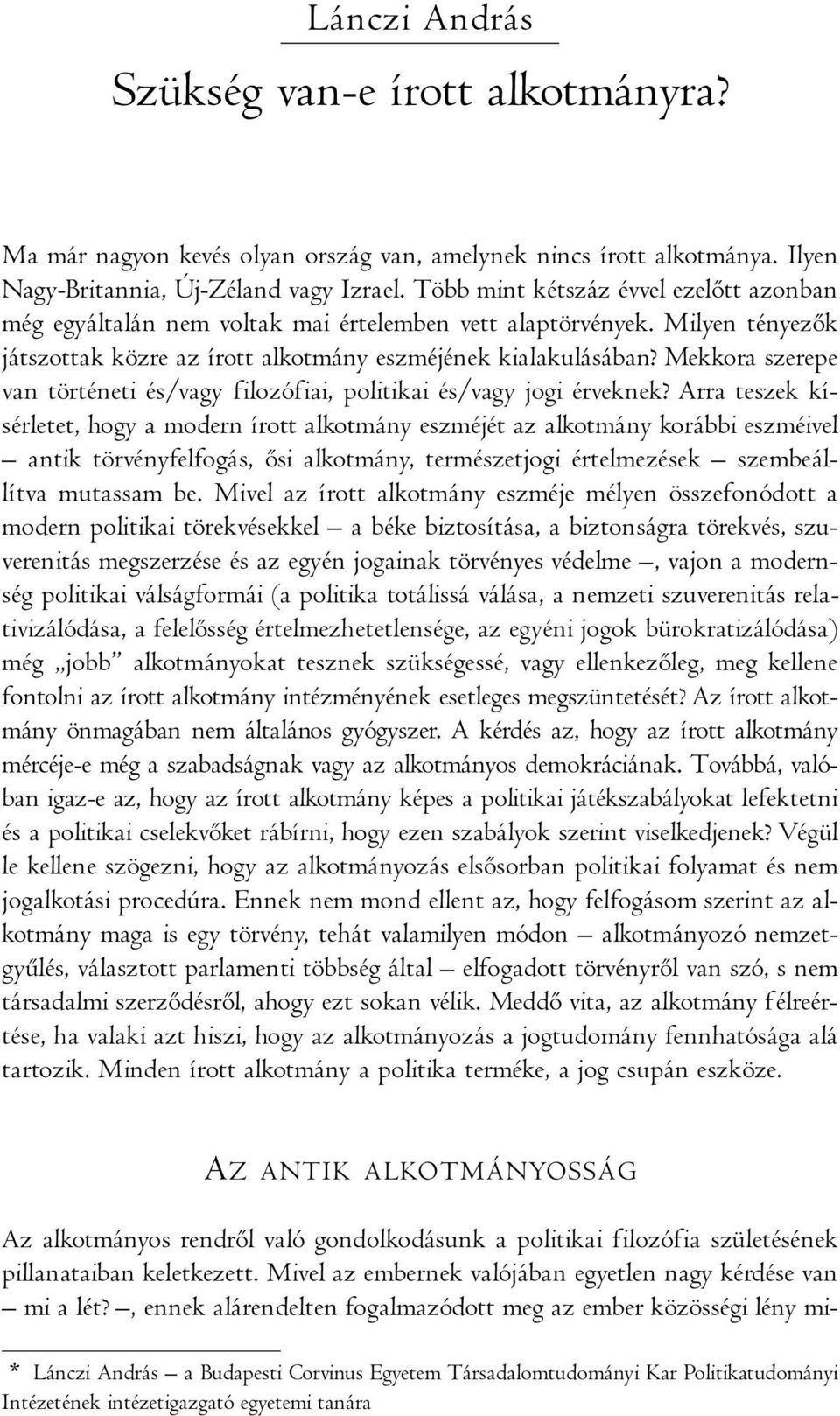 Mekkora szerepe van történeti és/vagy filozófiai, politikai és/vagy jogi érveknek?