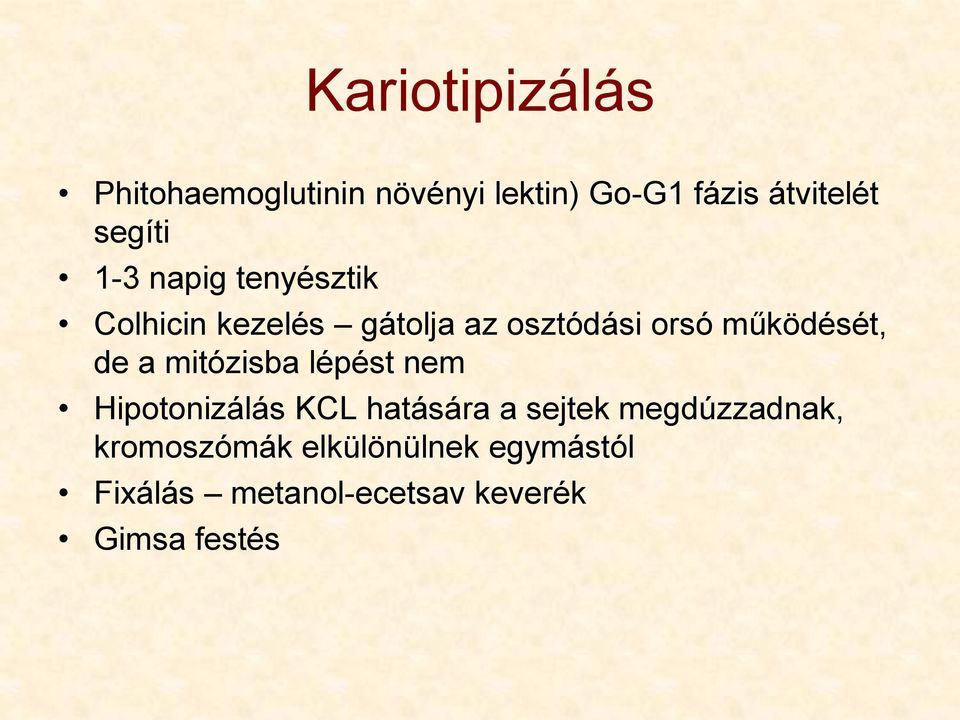 működését, de a mitózisba lépést nem Hipotonizálás KCL hatására a sejtek