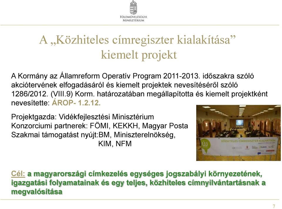 határozatában megállapította és kiemelt projektként nevesítette: ÁROP- 1.2.12.