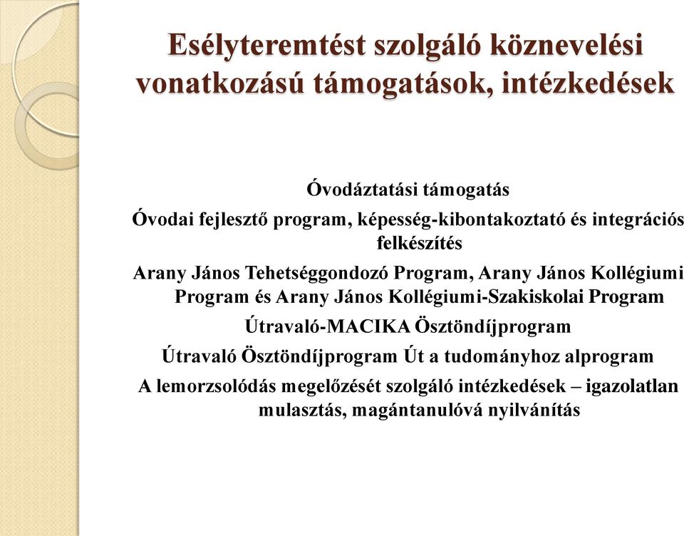 Kollégiumi Program és Arany János Kollégiumi-Szakiskolai Program Útravaló-MACIKA Ösztöndíjprogram Útravaló