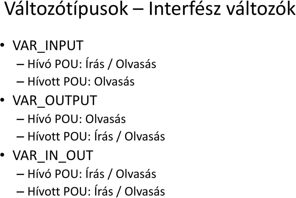 Hívó POU: Olvasás Hívott POU: Írás / Olvasás