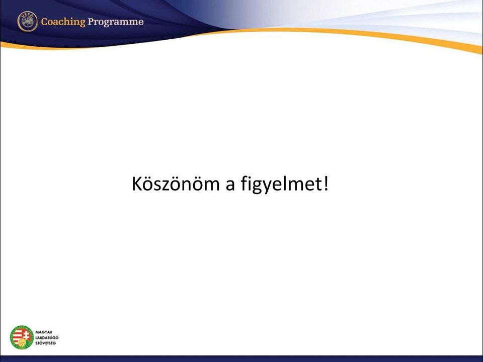 figyelmet!