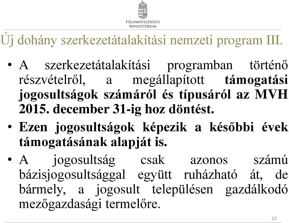 és típusáról az MVH 2015. december 31-ig hoz döntést.