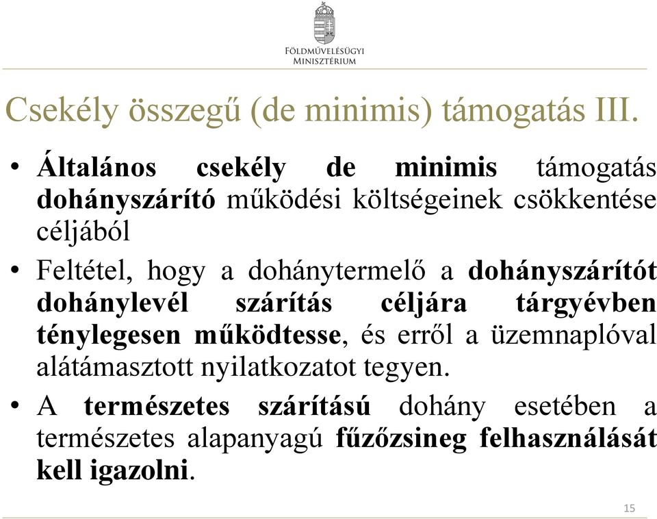 Feltétel, hogy a dohánytermelő a dohányszárítót dohánylevél szárítás céljára tárgyévben ténylegesen