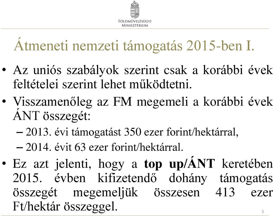 Visszamenőleg az FM megemeli a korábbi évek ÁNT összegét: 2013.