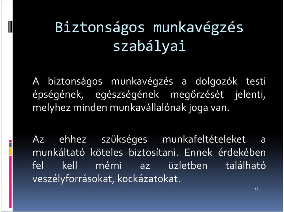 van. Az ehhez szükséges munkafeltételeket a munkáltató köteles biztosítani.