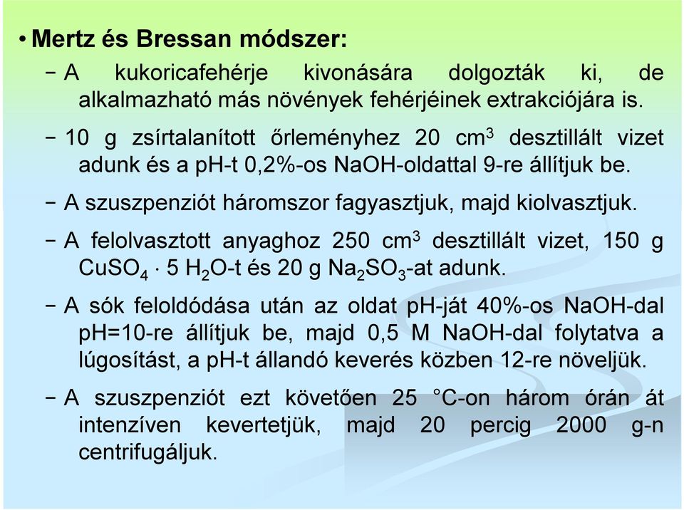 A felolvasztott anyaghoz 250 cm 3 desztillált vizet, 150 g CuSO 4 5 H 2 O-t és 20 g Na 2 SO 3 -at adunk.