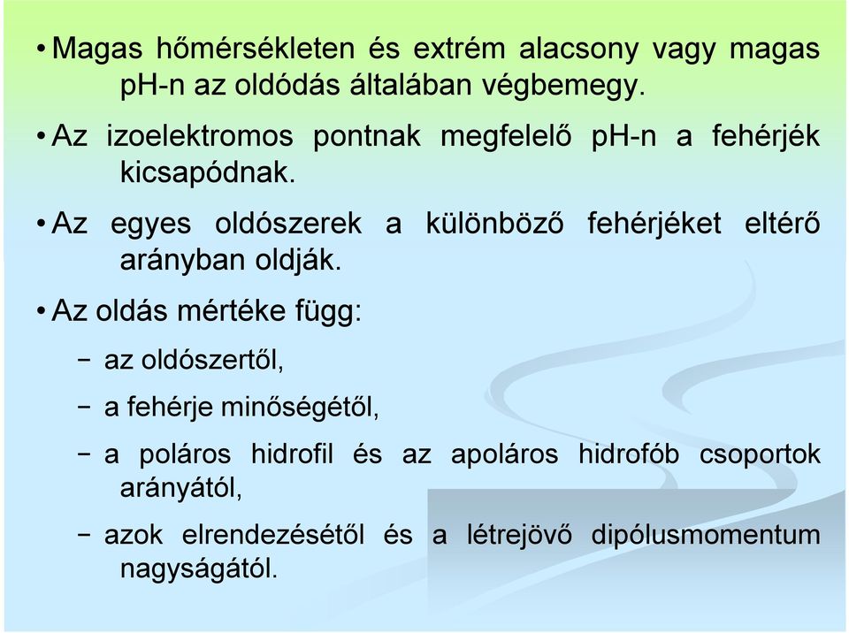 Az egyes oldószerek a különböző fehérjéket eltérő arányban oldják.