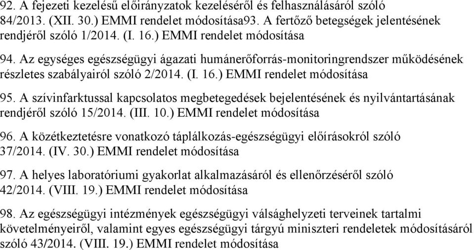 A szívinfarktussal kapcsolatos megbetegedések bejelentésének és nyilvántartásának rendjéről szóló 15/2014. (III. 10.) EMMI rendelet módosítása 96.