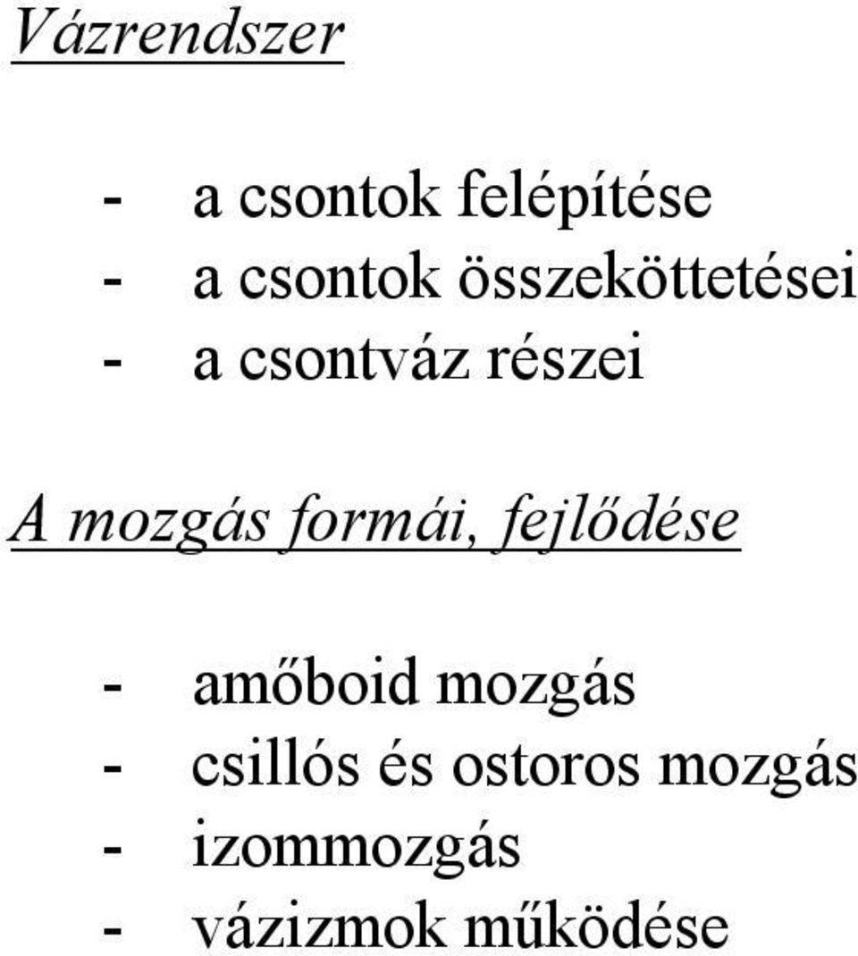 formái, fejlődése - amőboid mozgás - csillós