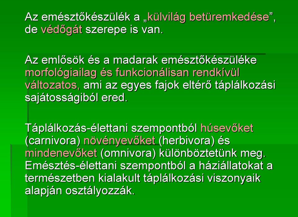 eltérő táplálkozási sajátosságiból ered.