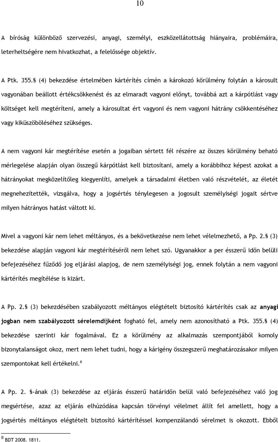 megtéríteni, amely a károsultat ért vagyoni és nem vagyoni hátrány csökkentéséhez vagy kiküszöböléséhez szükséges.