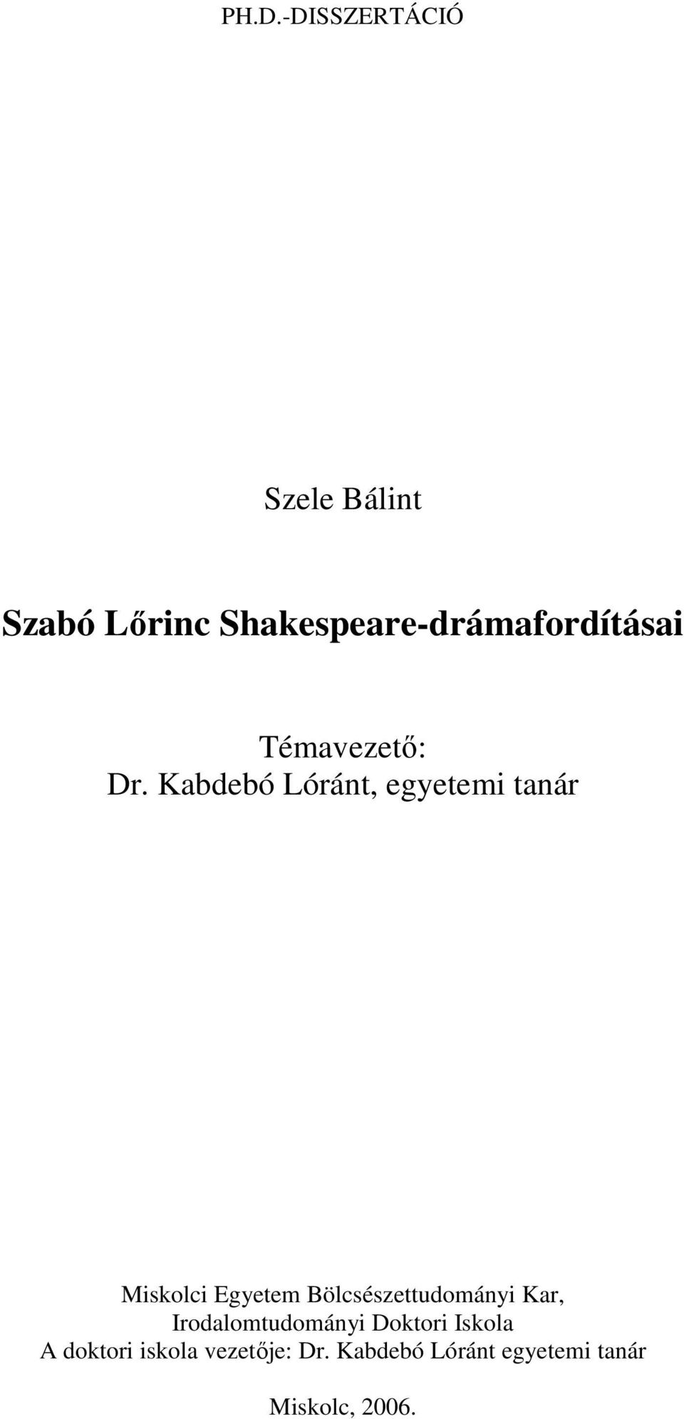 Kabdebó Lóránt, egyetemi tanár Miskolci Egyetem Bölcsészettudományi