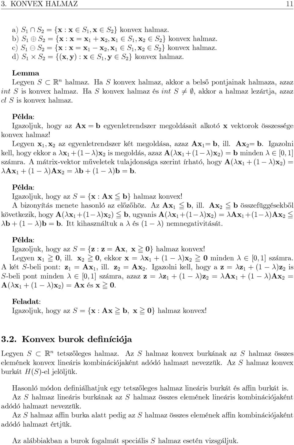 Ha S konvex halmaz, akkor a bels½o pontjainak halmaza, azaz int S is konvex halmaz. Ha S konvex halmaz és int S 6= ;, akkor a halmaz lezártja, azaz cl S is konvex halmaz.