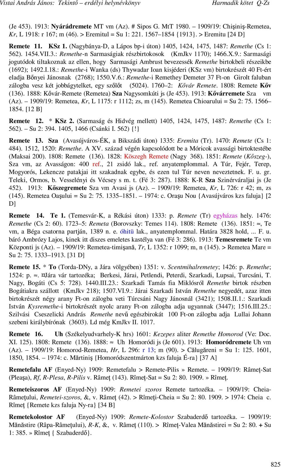 : Sarmasági jogutódok tiltakoznak az ellen, hogy Sarmasági Ambrust bevezessék Remethe birtokbeli részeikbe (1692); 1492.I.18.