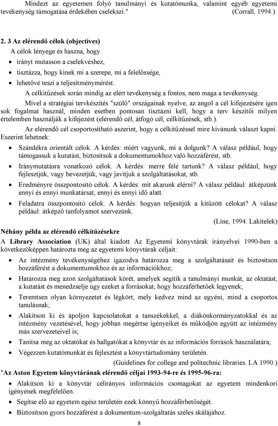 A célkitűzések során mindig az elért tevékenység a fontos, nem maga a tevékenység.