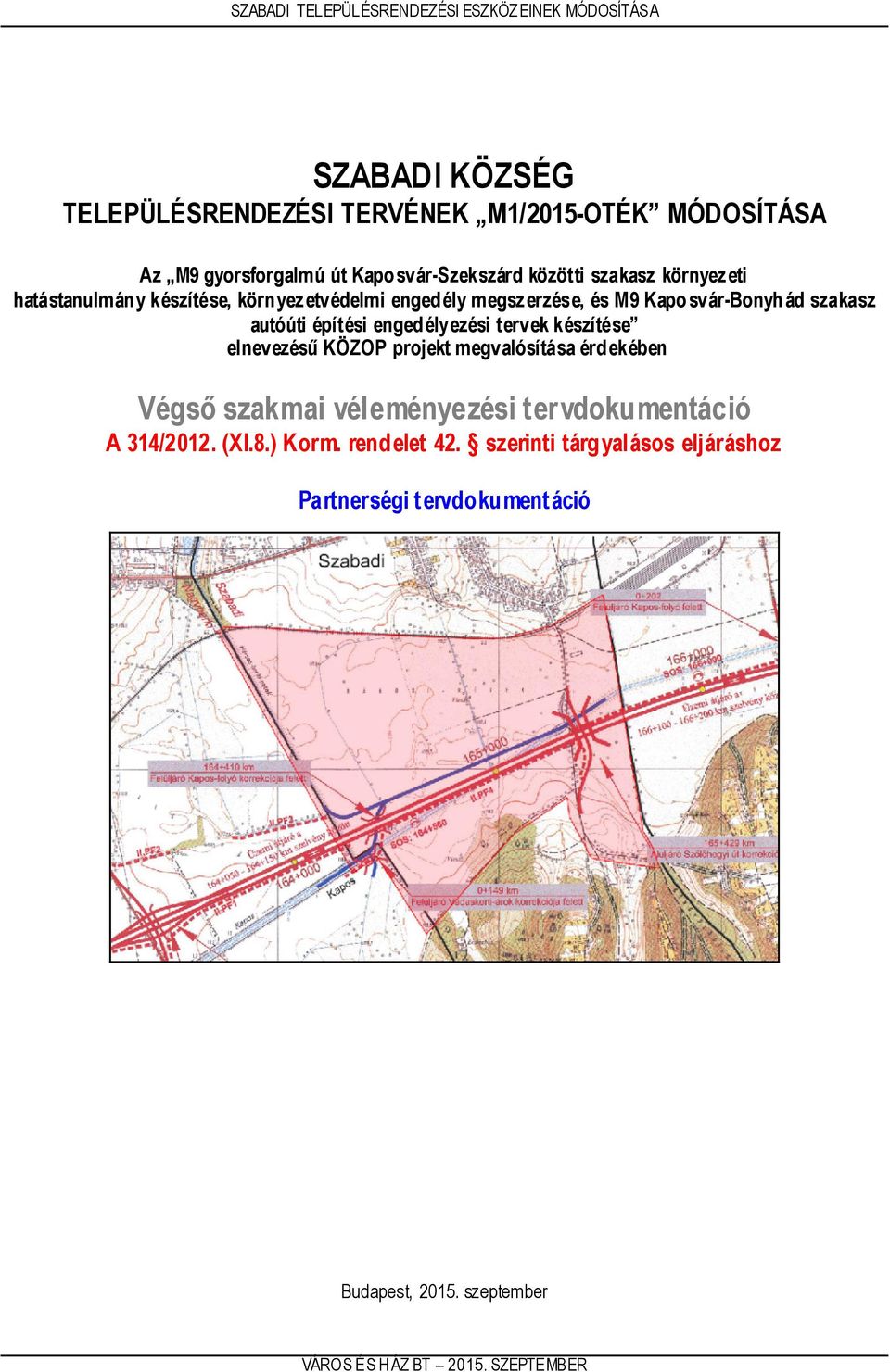 szakasz autóúti építési engedélyezési tervek készítése elnevezésű KÖZOP projekt megvalósítása érdekében Végső szakmai véleményezési