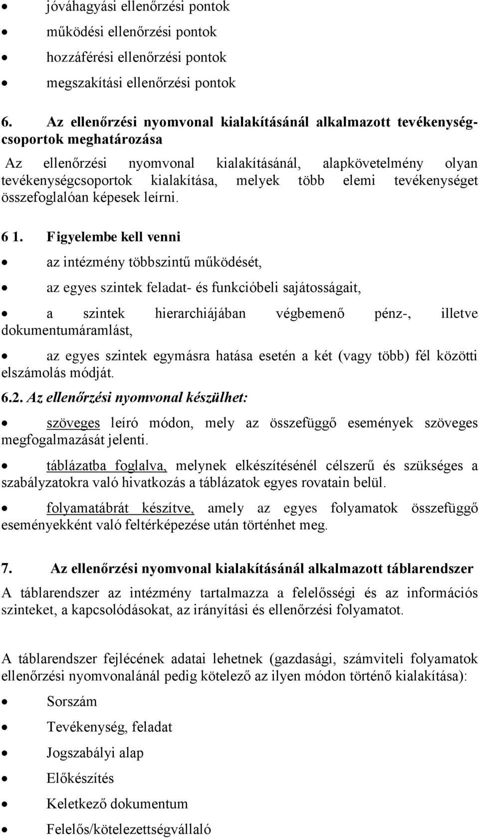 elemi tevékenységet összefoglalóan képesek leírni. 6 1.