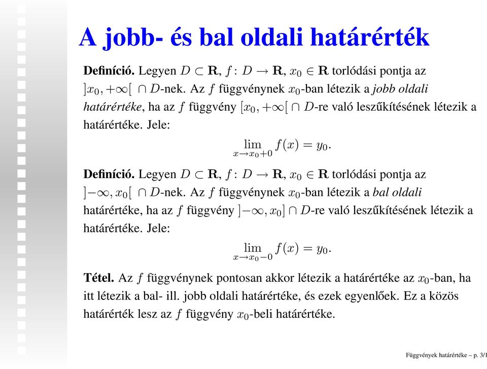 Legyen D R, f : D R, x 0 R torlódási pontja az ],x 0 [ D-nek.