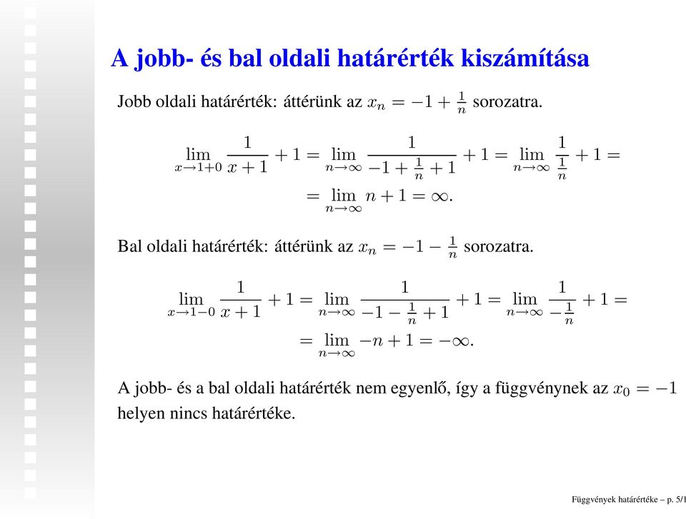 ++ = Bal oldali határérték: áttérünk az x n = n sorozatra. n += x 0 x + + = n = n +=.