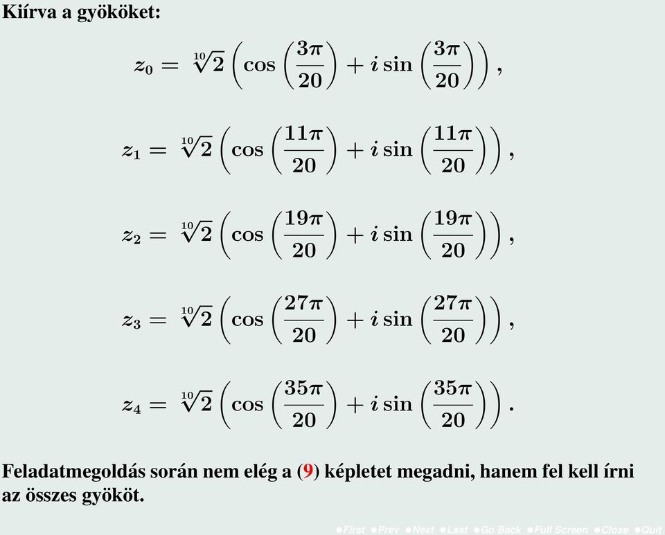 20 ( )) 11π + i sin, 20 ( )) 19π + i sin, 20 ( )) 27π + i sin, 20 ( )) 35π + i sin.