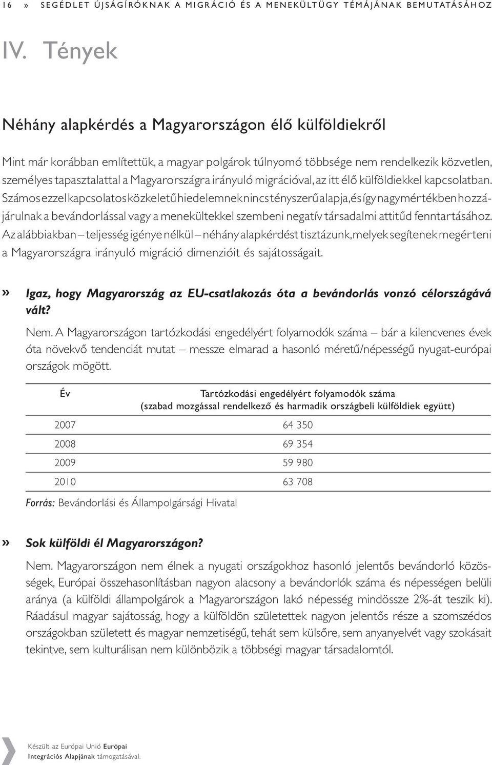 irányuló migrációval, az itt élő külföldiekkel kapcsolatban.