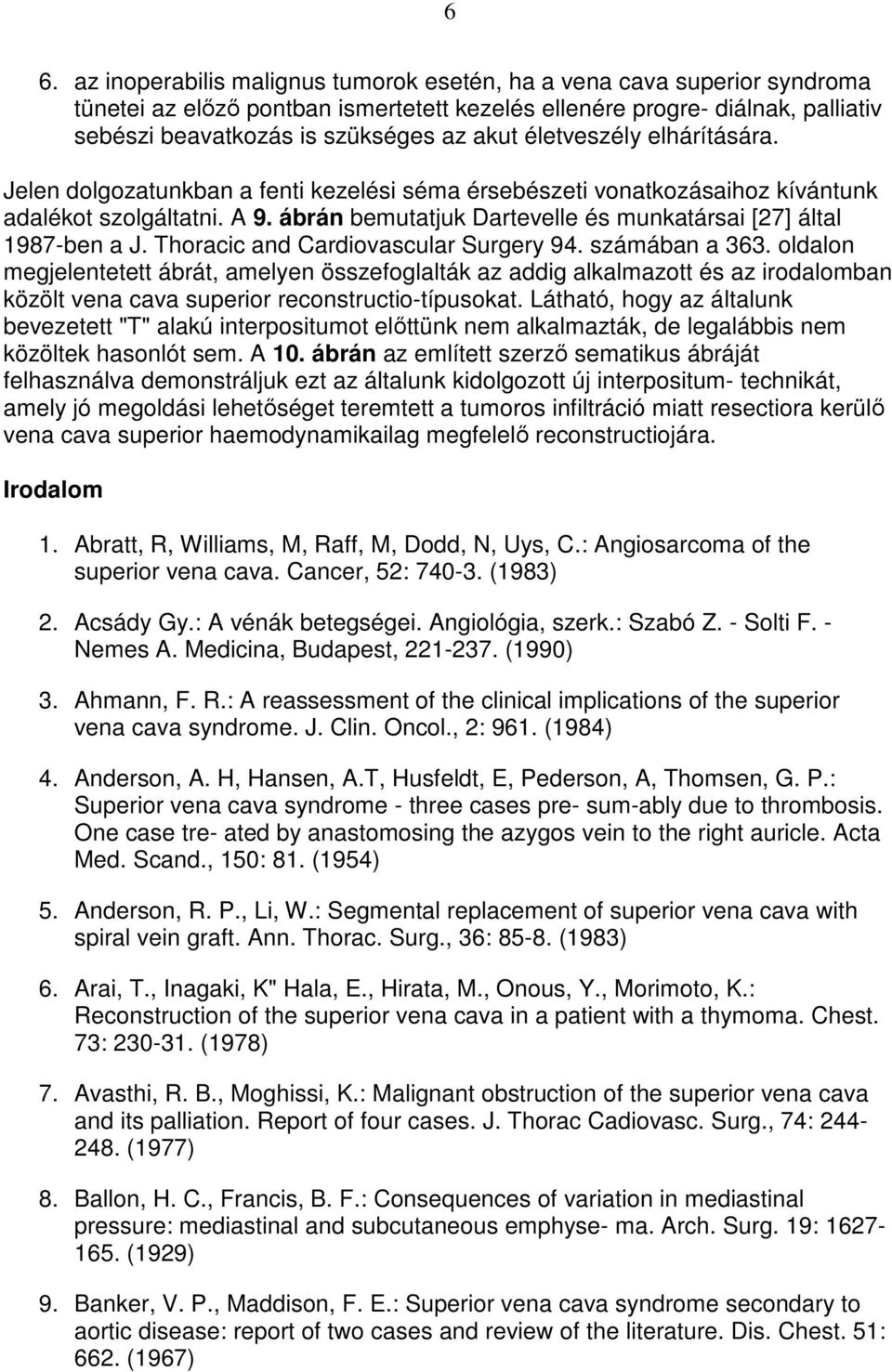 ábrán bemutatjuk Dartevelle és munkatársai [27] által 1987-ben a J. Thoracic and Cardiovascular Surgery 94. számában a 363.