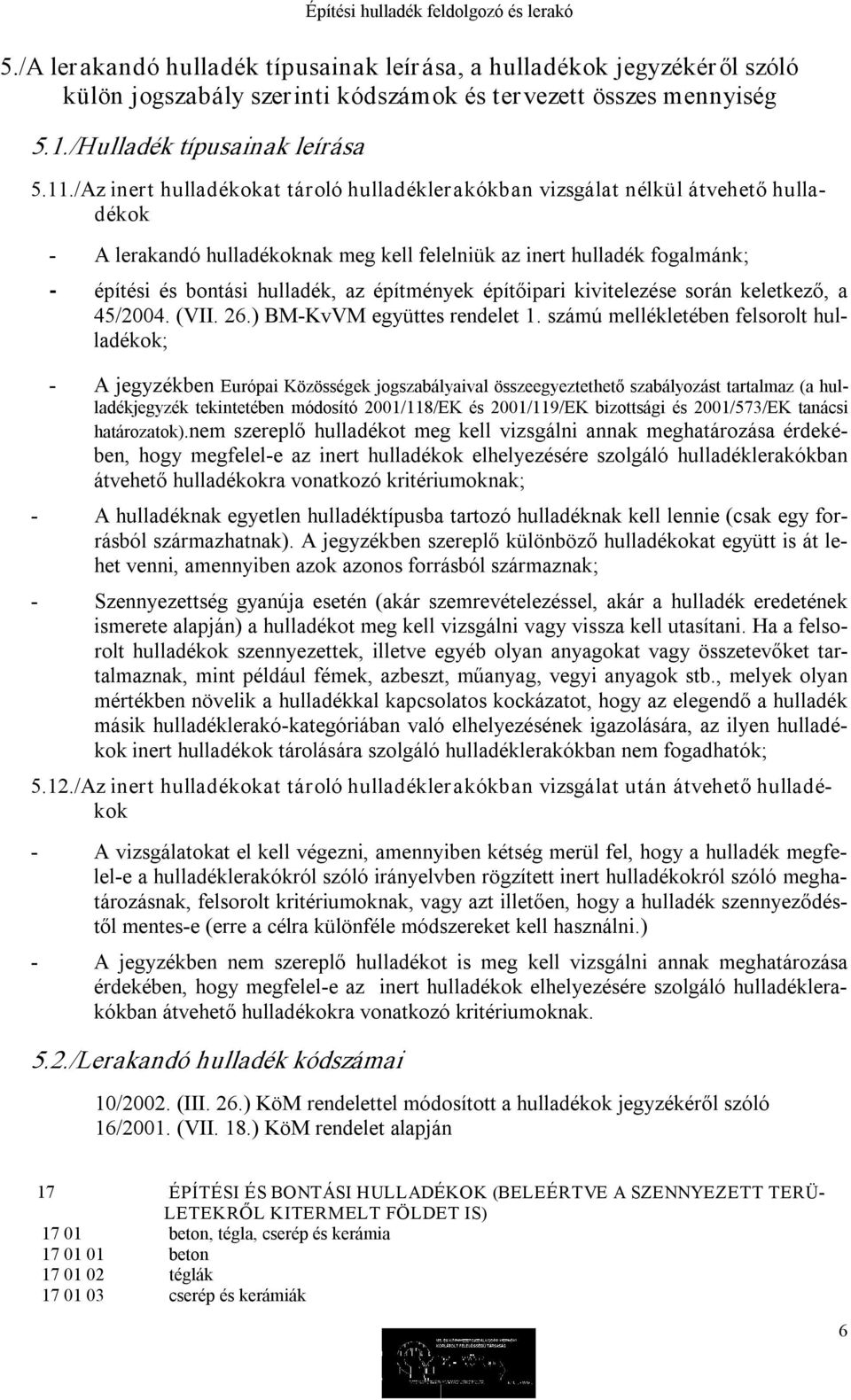 építmények építőipari kivitelezése során keletkező, a 45/2004. (VII. 26.) BM KvVM együttes rendelet 1.