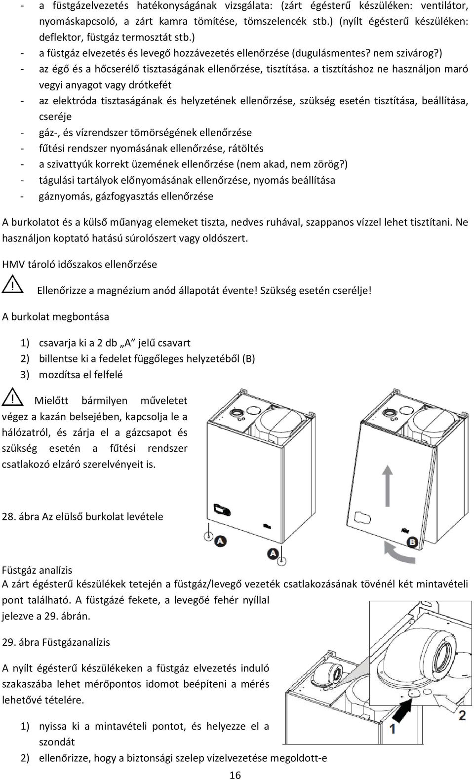 ) - az égő és a hőcserélő tisztaságának ellenőrzése, tisztítása.