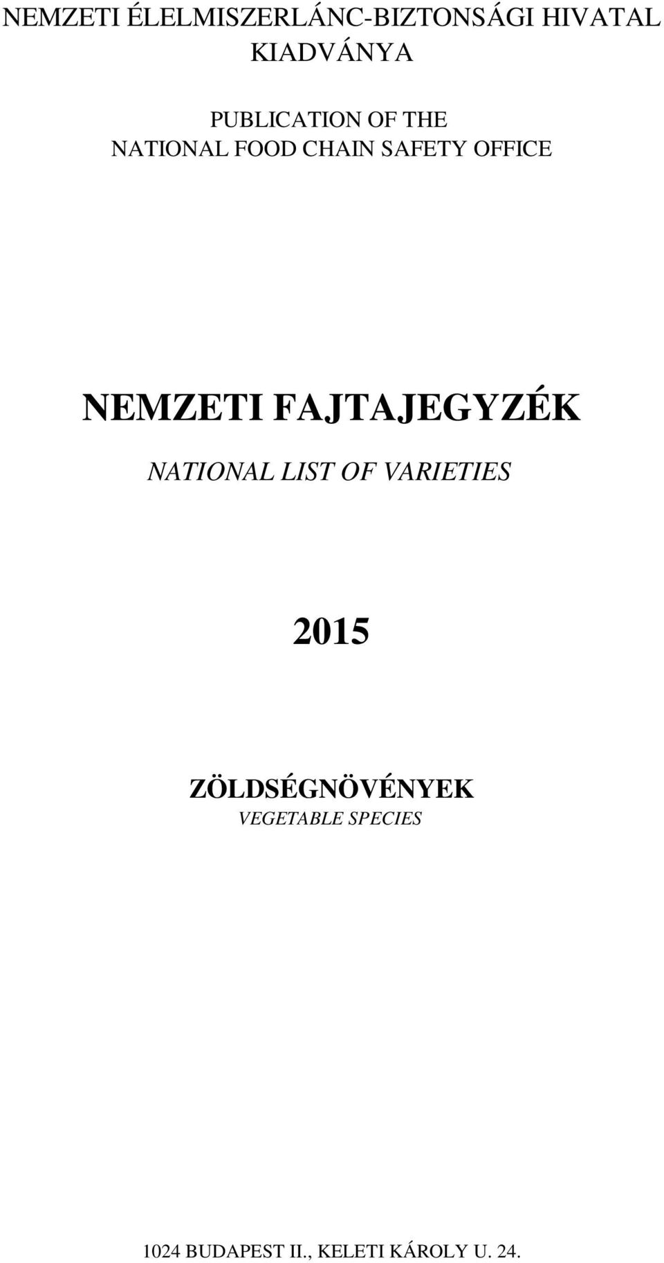 NEMZETI FAJTAJEGYZÉK NATIONAL LIST OF VARIETIES 2015